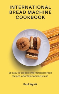 Front cover_International Bread Machine Cookbook