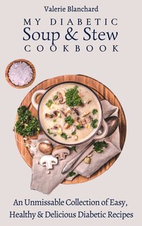 Front cover_My Diabetic Soup & Stew Cookbook