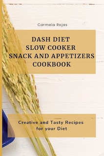 Front cover_Dash Diet Slow Cooker Snack and Appetizers Cookbook