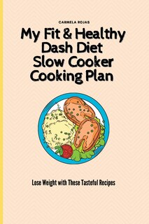 Couverture_My Fit & Healthy Dash Diet Slow Cooker Cooking Plan
