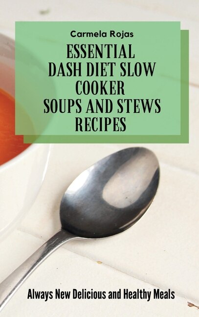 Front cover_Essential Dash Diet Slow Cooker Soups and Stews Recipes