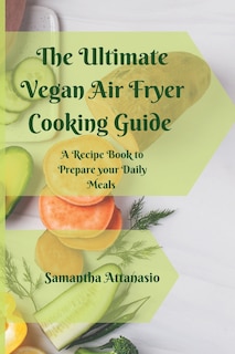 Couverture_The Ultimate Vegan Air Fryer Cooking Guide