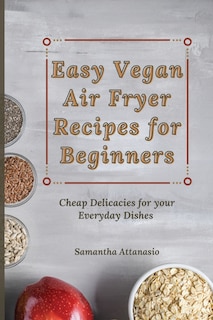 Front cover_Easy Vegan Air Fryer Recipes for Beginners