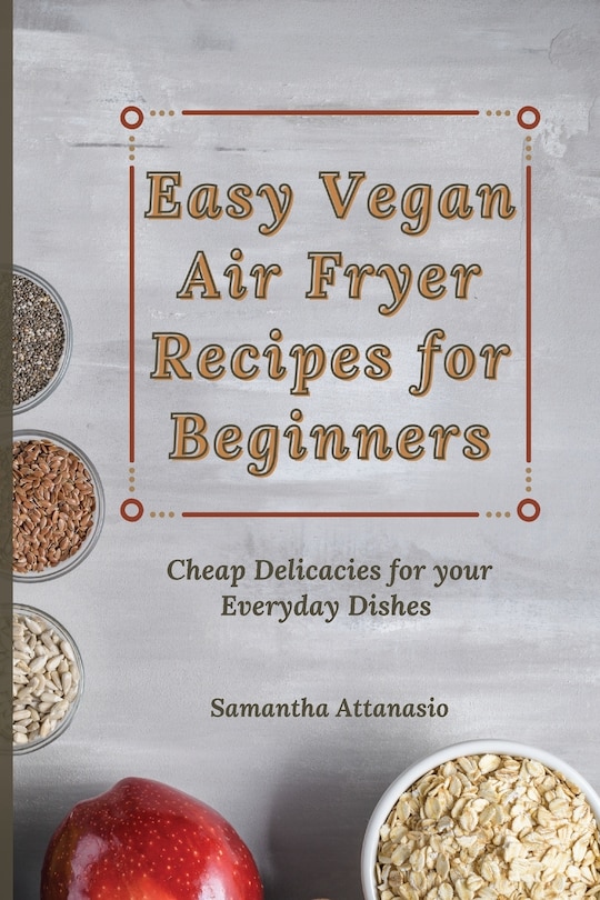 Front cover_Easy Vegan Air Fryer Recipes for Beginners