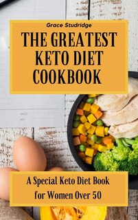 Front cover_The Greatest Keto Diet Cookbook