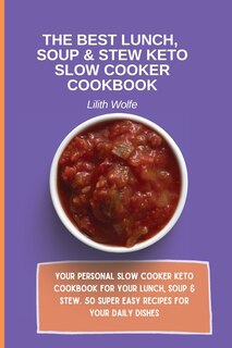 Front cover_The Best Lunch, Soup & Stew Keto Slow Cooker Cookbook