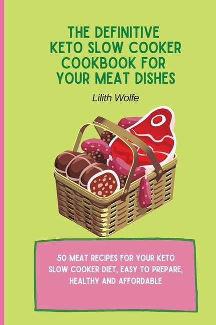 Couverture_The Definitive Keto Slow Cooker Cookbook for your Meat Dishes