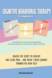Front cover_Cognitive Behavioral Therapy for Beginners (C.B.T.)