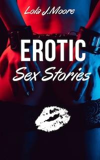 Erotic Sex Stories: A Collection Of Threesomes, Sex Games, Bdsm, Milfs, Femdom, Lesbian, Wife Swapping, Cuckold & More!