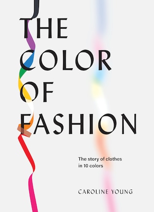 The Color of Fashion: The story of clothes in ten colors