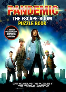 Pandemic - The Escape-room Puzzle Book: Can You Solve The Puzzles In Time To Save Humanity