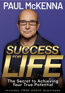 Success For Life: The Secret to Achieving Your True Potential