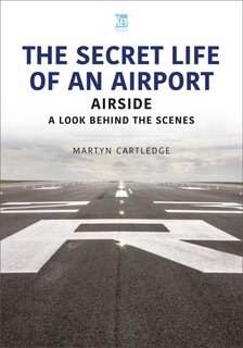The Secret Life of an Airport: Airside - A Look Behind the Scenes
