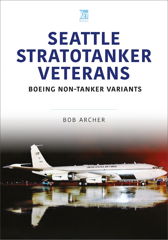 Seattle Stratotanker Veterans: Boeing Non-Tanker Variants