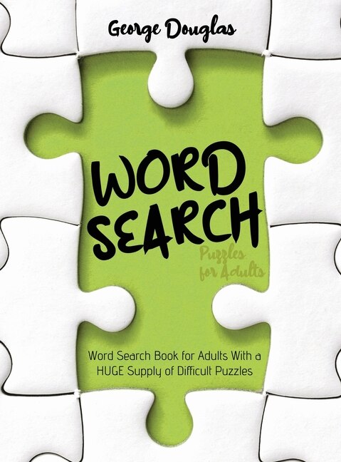 Word Search Puzzles For Adults: Word Search Book For Adults With A Huge Supply Of Difficult Puzzles