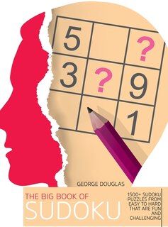 The Big Book Of Sudoku: 1500+ Sudoku Puzzles From Easy To Hard That Are Fun And Challenging