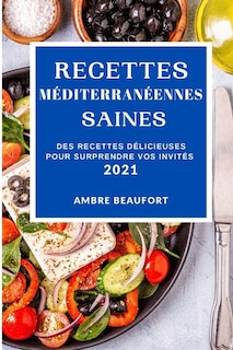 Couverture_Recettes M&eacute;diterran&eacute;ennes Saines 2021 (healthy Mediterranean Recipes 2021 French Edition)