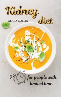 A Kidney Diet For People With Limited Time: Don't Give Up The Taste Of Good Food!