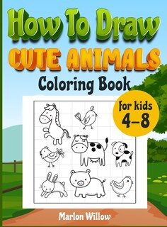 Couverture_How to draw cute animals coloring book for kids 4-8