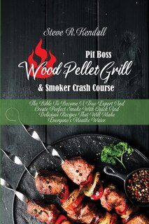 Front cover_Pit Boss Wood Pellet Grill And Smoker Crash Course