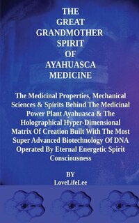 Front cover_The Great Grandmother Spirit of Ayahuasca Medicine