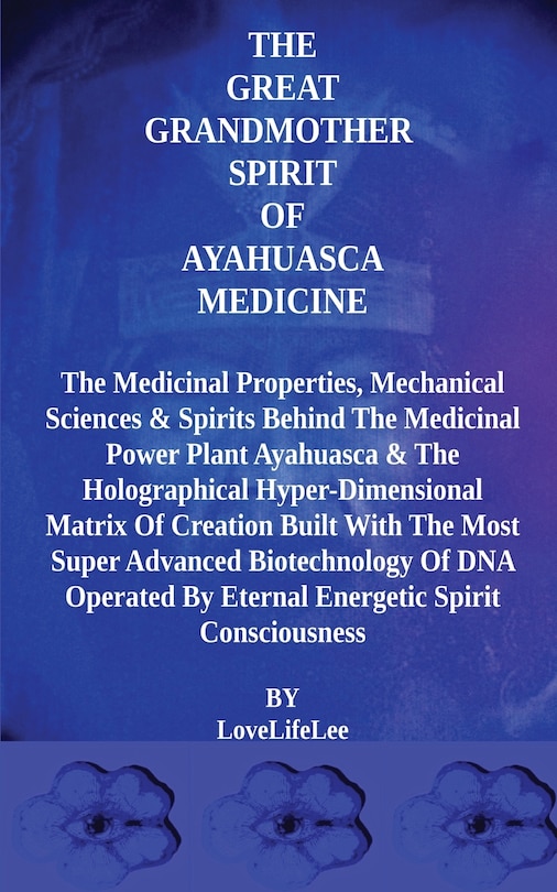 Front cover_The Great Grandmother Spirit of Ayahuasca Medicine