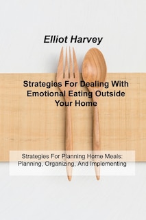 Front cover_Strategies For Dealing With Emotional Eating Outside Your Home