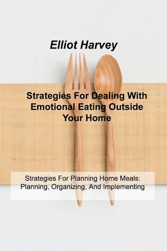 Front cover_Strategies For Dealing With Emotional Eating Outside Your Home