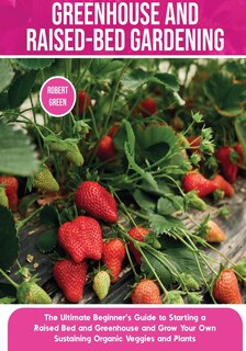 Front cover_Greenhouse and Raised-Bed Gardening