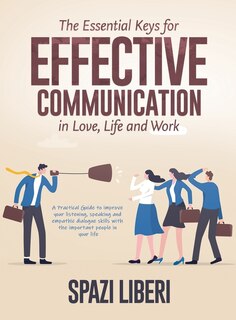 Front cover_The Essential Keys for Effective Communication in Love, Life and Work