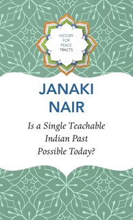 Front cover_Is a Single Teachable Indian Past Possible Today?