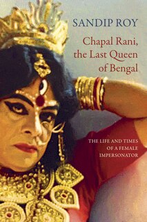 Couverture_Chapal Rani, the Last Queen of Bengal