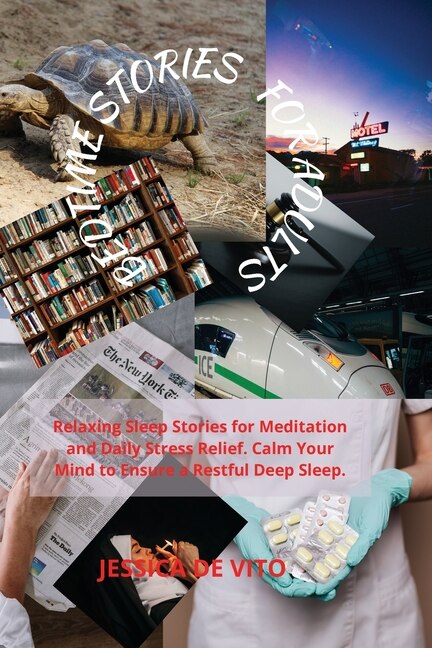 Bedtime Stories For Adults: Relaxing Sleep Stories For Meditation And Daily Stress Relief. Calm Your Mind To Ensure A Restful D