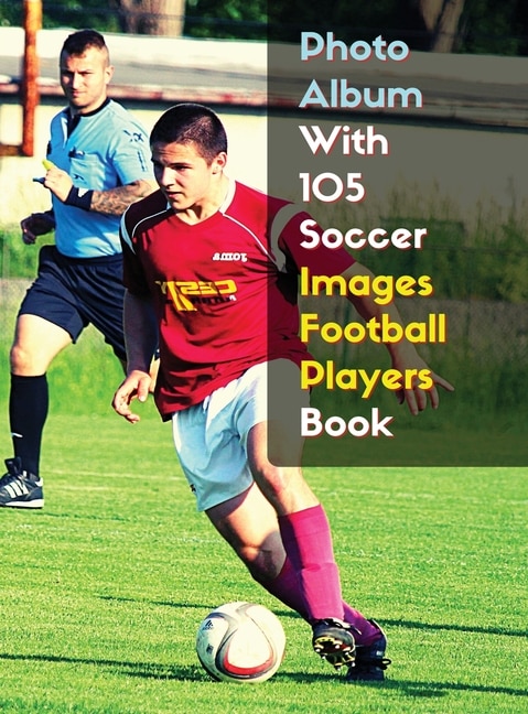 Front cover_Photo Album With 105 Soccer Images Football Players Book - Black And White Photography - High Resolution Hd