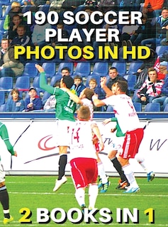 Couverture_[ 2 Books In 1 ] - Authentic Stock Photography - High Resolution Images - 190 Soccer Player Photos In Hd - Black And White Prints