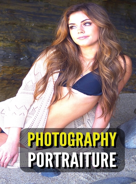 Photography Portraiture - Album Artistic Images - Stock Photos - Art Of Professional And Natural Portraits - Full Color Hd: 100 Women - Pictures And Prints - Fine Art Ideas - An Original Way To Capture Beauty Mastering Ligh