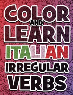 Couverture_Color And Learn Italian Irregular Verbs - All You Need Is Verbs