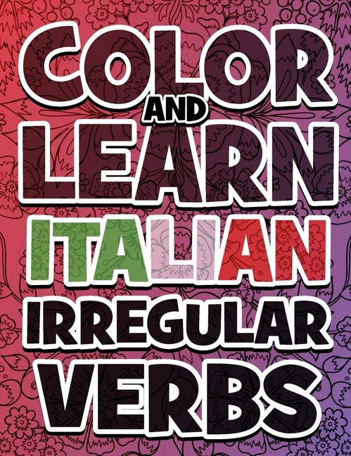 Couverture_Color And Learn Italian Irregular Verbs - All You Need Is Verbs