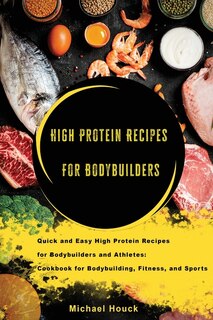 Bodybuilding Cookbook High-protein Recipes For Bodybuilders And Athletes To Fuel Your Workouts, Maintaining Healthy Muscle And Lose Weight