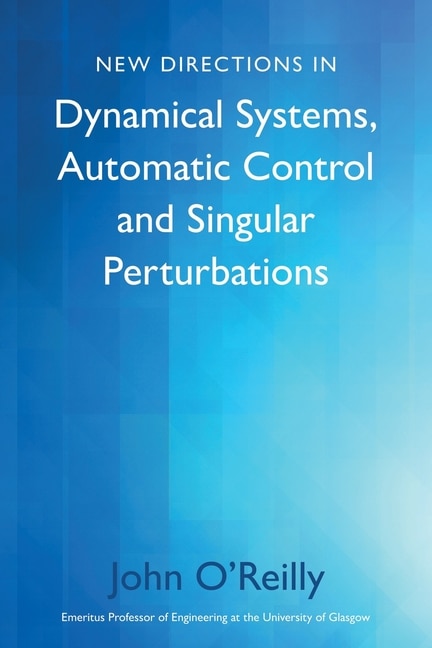 Front cover_New Directions in Dynamical Systems, Automatic Control and Singular Perturbations