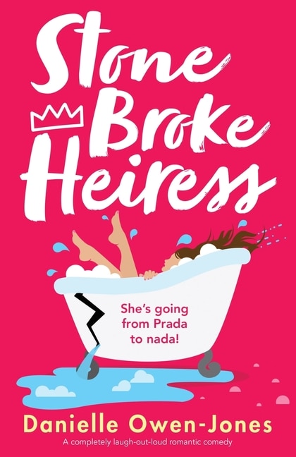 Stone Broke Heiress: A completely laugh-out-loud romantic comedy