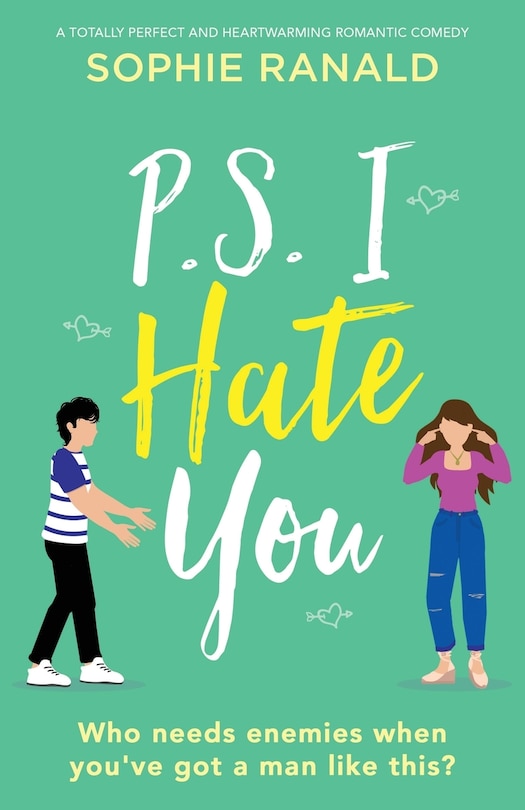 P.S. I Hate You: A totally perfect and heartwarming romantic comedy