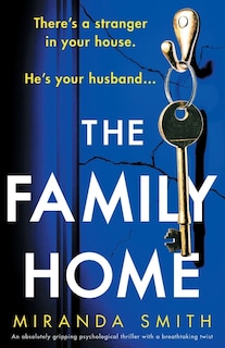 The Family Home: An absolutely gripping psychological thriller with a breathtaking twist