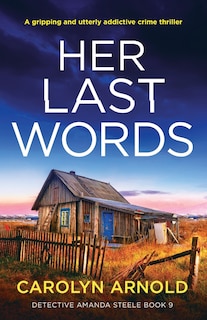 Her Last Words: A gripping and utterly addictive crime thriller