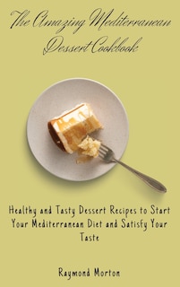 Front cover_The Amazing Mediterranean Dessert Cookbook