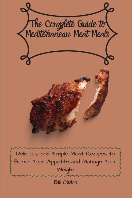Front cover_The Complete Guide to Mediterranean Meat Meals