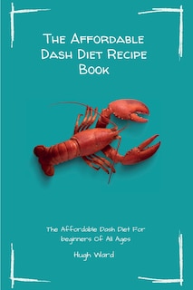 Front cover_The Affordable Dash Diet Recipe Book