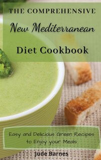 Front cover_The Comprehensive New Mediterranean Diet Cookbook