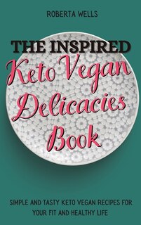 Couverture_The Inspired Keto Vegan Delicacies Book