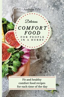 Front cover_Delicious Comfort Food for People In a Hurry
